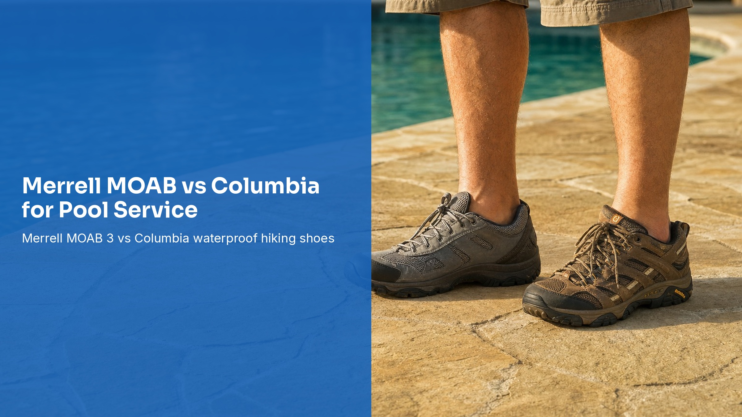 Merrell MOAB vs Columbia for Pool Service: Waterproof Hiking Shoe Comparison