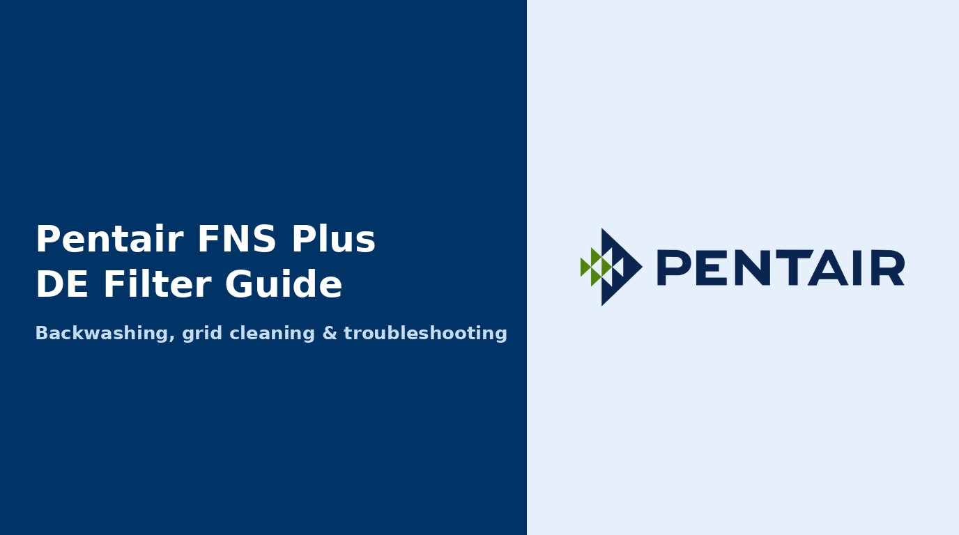 Pentair FNS Plus DE Filter Guide: Cleaning, Maintenance, and Troubleshooting