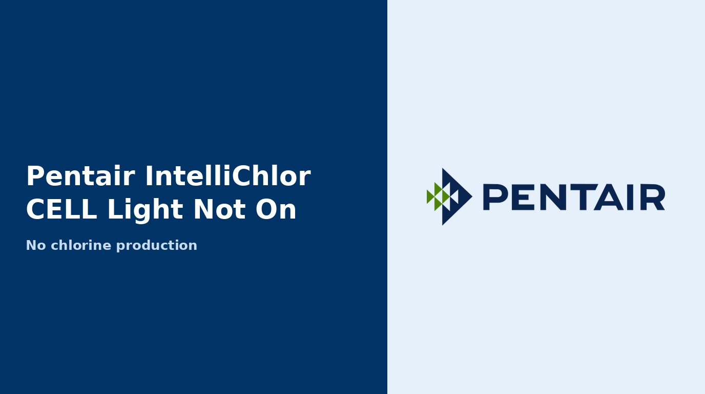 Pentair IntelliChlor: CELL Light Not On