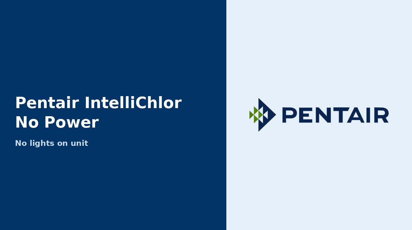 Pentair IntelliChlor: No Power (No Lights)
