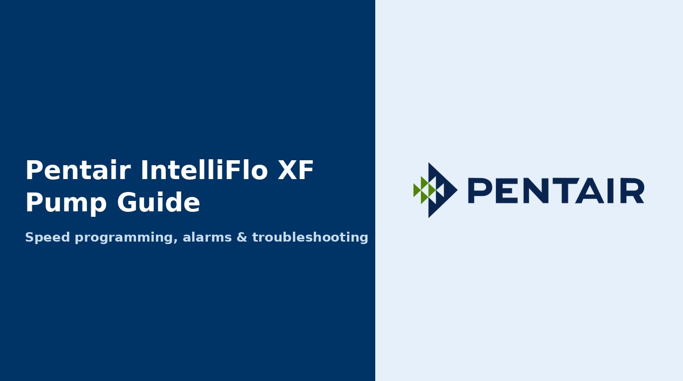 Pentair IntelliFlo XF Variable Speed Pump Guide: Programming, Alarms, and Troubleshooting