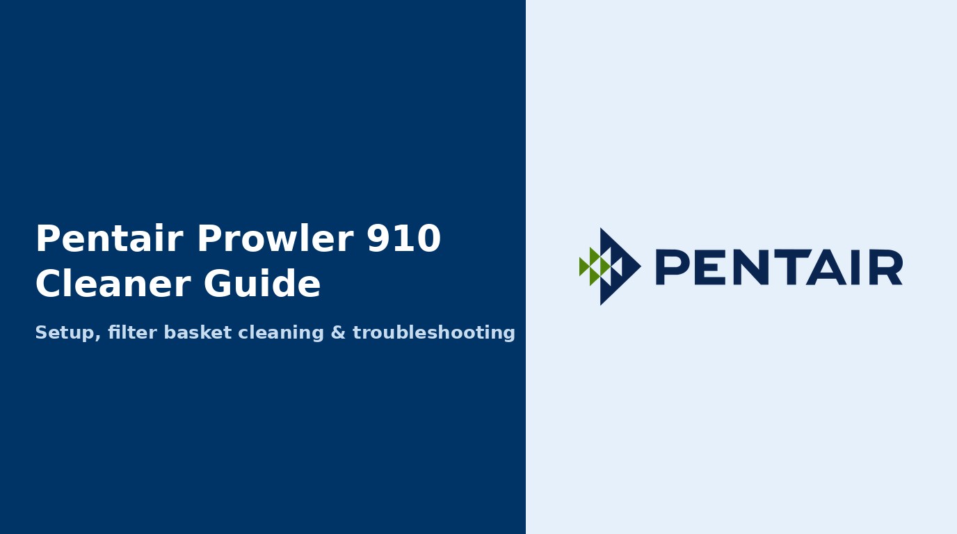 Pentair Prowler 910 Robotic Pool Cleaner Guide: Setup, Maintenance, and Troubleshooting